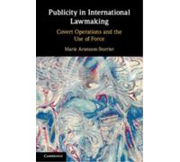 Publicity in International Lawmaking : Covert Operations and the Use of Force