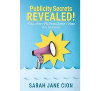 Publicity Secrets Revealed: What Every PR Firm Doesn't Want You to Know!