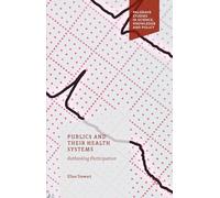 Publics and Their Health Systems: Rethinking Participation (Palgrave Studies in Science, Knowledge and Policy)