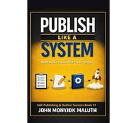 Publish Like a System: Build Books Faster With Clean Systems: 9 (The Bridge Set)