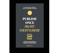 Publish Once, Profit Everywhere: The Ultimate Guide to Selling on Amazon, Draft2Digital, and Hotmart: A Beginner's Step-by-Step Blueprint to Create, ... Mastering Marketing and E-Commerce Success)