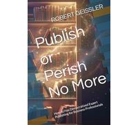 Publish or Perish No More: How AI Has Democratized Expert Publishing for Business Professionals (Business in the Age of Machines A Complete ... Education for the AI Era - 36 Volumes)