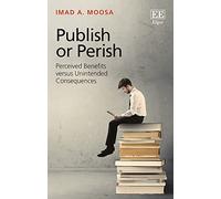 Publish or Perish: Perceived Benefits versus Unintended Consequences
