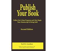 Publish Your Book: Follow the 8-Step Program and Like Magic Your Manuscript Is Being Sold
