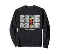 Published Author Novelist Book Author Its A Lifestyle Sweatshirt