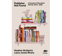 Publisher Not Found : A Decade of Disruption, 404 Ink 2016-2026