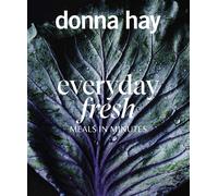 Publishers Australia Pty Ltd Everyday Fresh: Meals in Minutes by Donna Hay