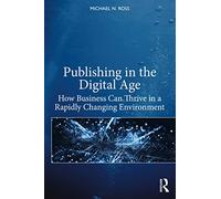 Publishing in the Digital Age: How Business Can Thrive in a Rapidly Changing Environment