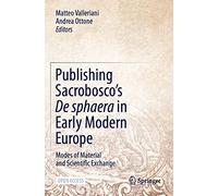 Publishing Sacrobosco’s De sphaera in Early Modern Europe: Modes of Material and Scientific Exchange