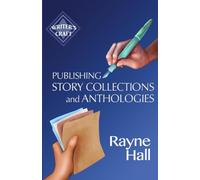 Publishing Story Collections and Anthologies: Success Strategies for Authors and Publishers (Writer's Craft)