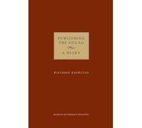 Publishing the Gulag - A Diary