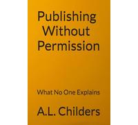 Publishing Without Permission: What No One Explains