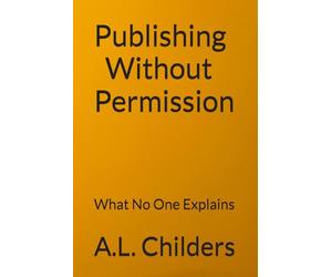 Publishing Without Permission: What No One Explains