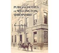 Pubs and Hotels of Wellington, Shropshire