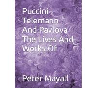 Puccini Telemann And Pavlova The Lives And Works Of