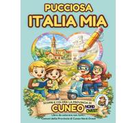 Pucciosa Italia Mia: Borghi, Paesi e Città tutti da Scoprire e Colorare - Provincia di Cuneo Nord-Ovest - Volume 12D1°