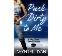 Puck Dirty To Me: A Why Choose Hockey Romance (Playing the Puck)