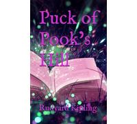 Puck of Pook’s Hill: History, Fantasy and Adventure (Annotated)