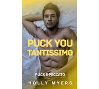 Puck You Tantissimo: Un romance MM oscuro e bollente tra rivali sul ghiaccio (Puck e Peccato)