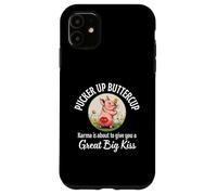 Pucker Up Buttercup Karma About To Give You A Great Big Kiss Case for iPhone 11