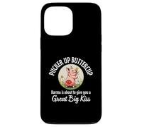 Pucker Up Buttercup Karma About To Give You A Great Big Kiss Case for iPhone 13 Pro Max