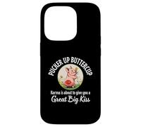 Pucker Up Buttercup Karma About To Give You A Great Big Kiss Case for iPhone 14 Pro