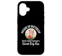 Pucker Up Buttercup Karma About To Give You A Great Big Kiss Case for iPhone 16