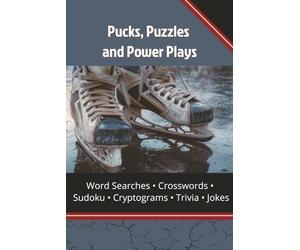 Pucks, Puzzles & Power Plays: The Ultimate Hockey Puzzle Book: Word Searches, Crosswords, Cryptograms & Brain Games