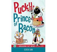 Pucky, Prince of Bacon: A Breaking Cat News Adventure (Volume 5)