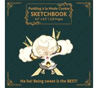 Pudding à la Mode Cookie Sketchbook: Creative Artists' Journal 120 Blank Pages Kingdom Run Sketch Book for Doodling & Sketching