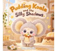 Pudding Koala and the Silly Shadows: A Gentle Bedtime Story About Courage, Imagination, and the Beauty of Night (The Pudding Koala Stories)