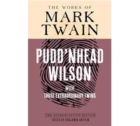 Pudd'nhead Wilson: The Authoritative Edition, with Those Extraordinary Twins (The Works of Mark Twain)