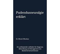 Pudendusneuralgie erklärt: Ein umfassender Leitfaden für Diagnose, Behandlung und Management von Beckennervenschmerzen