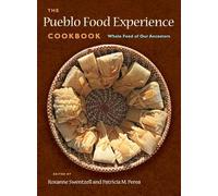 Pueblo Food Experience Cookbook: Whole Food of Our Ancestors