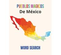 Pueblos Magicos de Mexico Word Search: 55 Relaxing Travel Puzzles Inspired by Mexico’s Most Colorful Towns