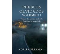 Pueblos Olvidados - Volumen I: Tres novelas de terror rural en la España que el mapa olvidó