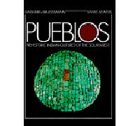 Pueblos: Prehistoric Indian Cultures of the Southwest
