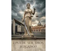 ¿Puede ser Dios Juzgado?: La justicia cuando se atreve a mirar al cielo