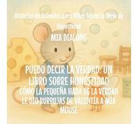 Puedo Decir la Verdad: Cómo la Pequeña Hada de la Verdad Le Dio Burbujas de Valentía a Mia Mouse (6)