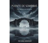Puente de Sombras: Una novela de desamor