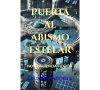 Puerta al abismo estelar: Novela de ciencia ficción, volar por el espacio, contacto extraterrestre y viajar por nuestro Sistema Solar. Lectores de 11 a 18 años.