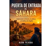 Puerta de entrada al Sáhara: Explorando la historia, la cultura y la belleza de Argelia.