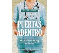PUERTAS ADENTRO: La experiencia de una enfermera en la atención del aborto