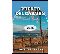PUERTO DEL CARMEN TRAVEL GUIDE 2024: A Definitive Guide to a Thrilling Vacation, Must See Attraction Sites, Unveiling Hidden Gems and things to do in ... Lanzarote; Spain (Globetrotters Odyssey)