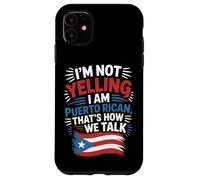 Puerto Rican Culture I'm Not Yelling It's How We Talk Case for iPhone 11