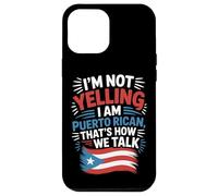 Puerto Rican Culture I'm Not Yelling It's How We Talk Case for iPhone 12 Pro Max