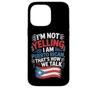 Puerto Rican Culture I'm Not Yelling It's How We Talk Case for iPhone 14 Pro Max