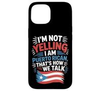 Puerto Rican Culture I'm Not Yelling It's How We Talk Case for iPhone 15