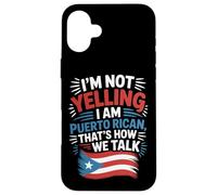 Puerto Rican Culture I'm Not Yelling It's How We Talk Case for iPhone 16 Plus