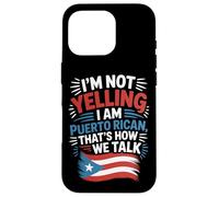 Puerto Rican Culture I'm Not Yelling It's How We Talk Case for iPhone 16 Pro